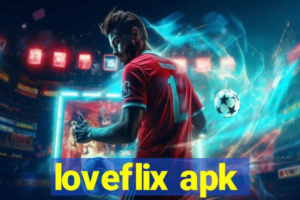 loveflix apk